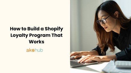 How to Build a Shopify Loyalty Program That Works