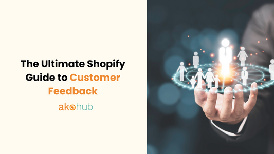 The Ultimate Shopify Guide to Customer Feedback