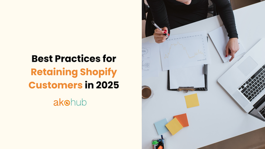 Best Practices for Retaining Shopify Customers in 2025