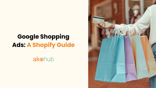 Google Shopping Ads: A Shopify Guide