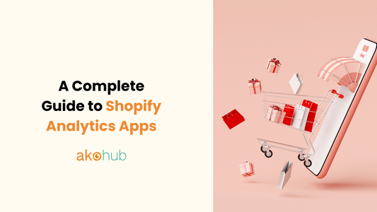 A Complete Guide to Shopify Analytics Apps