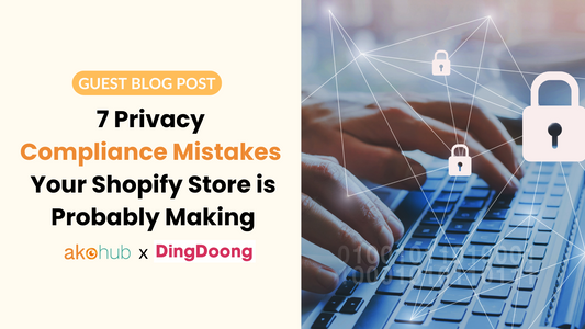 7 Privacy Compliance Mistakes Your Shopify Store is Probably Making