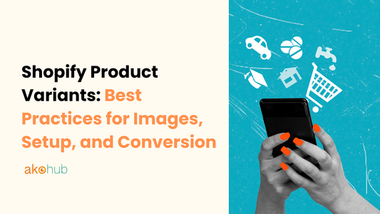 Shopify Product Variants: Best Practices for Images, Setup, and Conversion