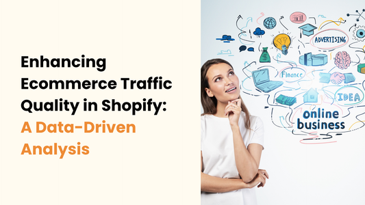 How to Attract High-Quality Customers to Your Shopify Store: A Data-Driven Acquisition & Retention Playbook