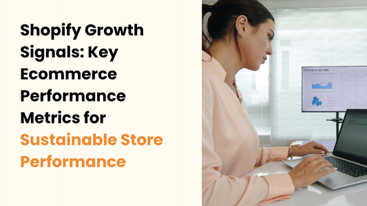 Shopify Growth Signals: Key Ecommerce Performance Metrics for Sustainable Store Performance