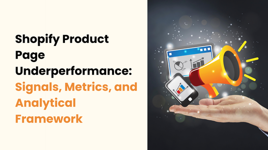 Shopify Product Page Underperforming? 16 Data-Backed Signals to Diagnose and Fix Conversion Drops