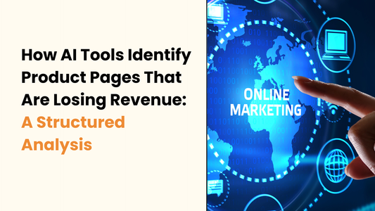 AI Ecommerce Analytics: How AI Tools Identify Product Pages That Are Losing Revenue (and What to Do Next)