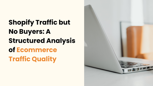 Shopify Traffic but No Buyers? Why It Happens (and the Fixes That Increase Conversions)