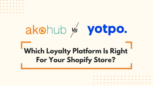 Akohub vs. Yotpo: Which Loyalty Platform Is Right For Your Shopify Store?