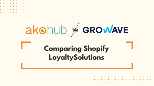 Akohub vs. Growave: Comparing Shopify Loyalty Solutions