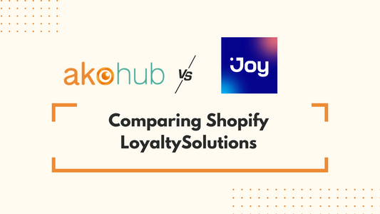 Akohub vs. Joy Loyalty: Turning Shoppers into Lifelong Brand Advocates