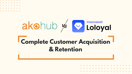 Akohub vs. Loloyal: Complete Customer Acquisition & Retention