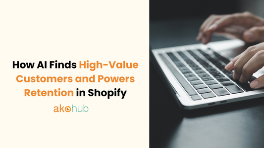 How AI Finds High-Value Customers and Powers Retention in Shopify