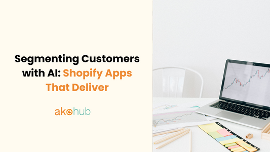 Segmenting Customers with AI: Shopify Apps That Deliver