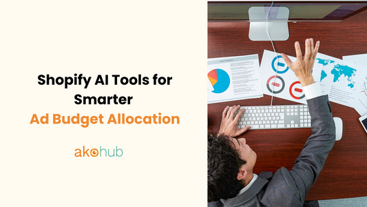 Shopify AI Tools for Smarter Ad Budget Allocation