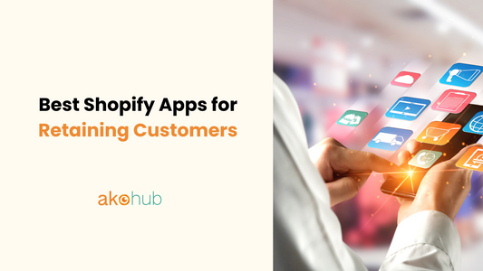 Best Shopify Apps for Retaining Customers